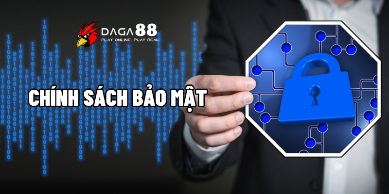 Chính Sách Bảo Mật Daga88 – An Toàn Thông Tin Là Ưu Tiên 1 chính sách bảo mật