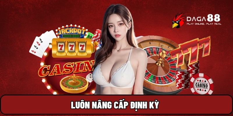 Luôn nâng cấp định kỳ