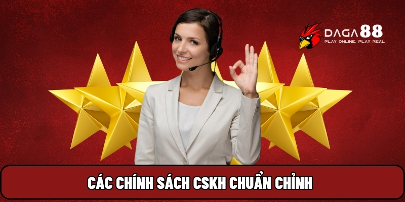Các chính sách CSKH chuẩn chỉnh
