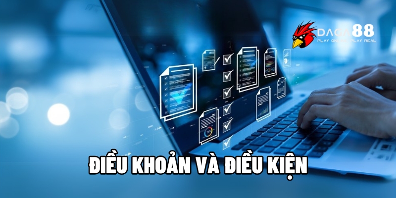 Điều Khoản Và Điều Kiện Daga88 - Cam Kết Minh Bạch, Rõ Ràng 1 điều khoản và điều kiện